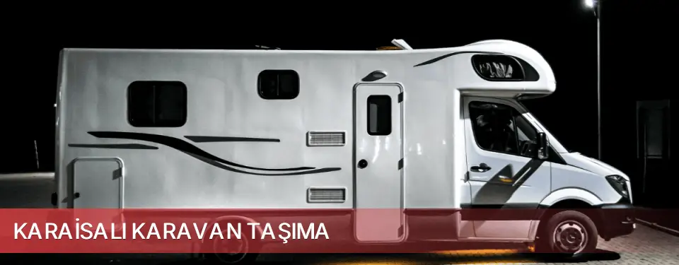 Karaisalı İlçemi Karavan Taşıma