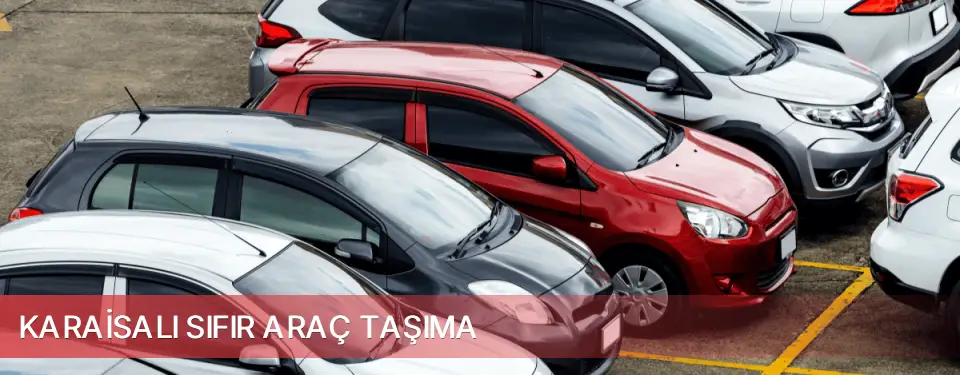 Karaisalı İlçemi Sıfır Araç Taşıma